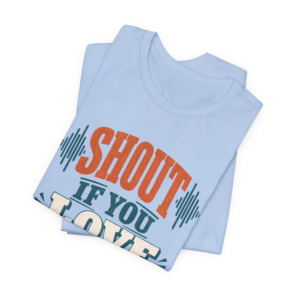Shout if you Love Jesus T-Shirt