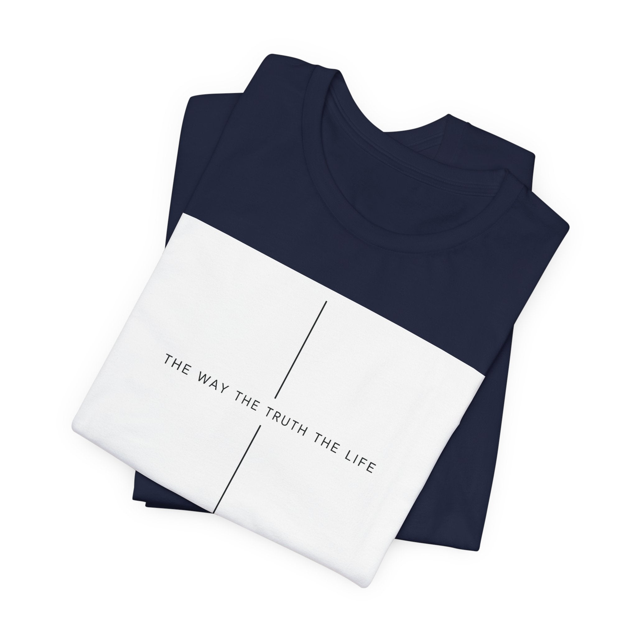 The Way The Truth The Life Shirt