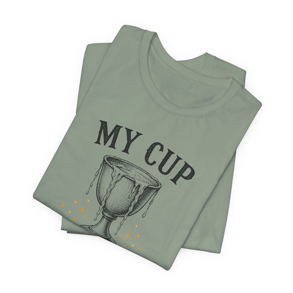 My Cup runneth Over T-Shirt