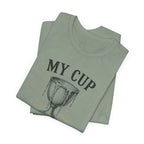 My Cup runneth Over T-Shirt