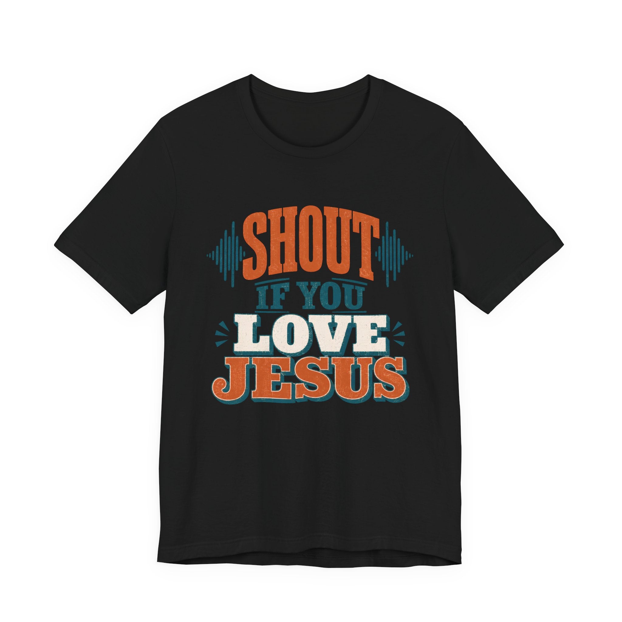 Shout if you Love Jesus T-Shirt