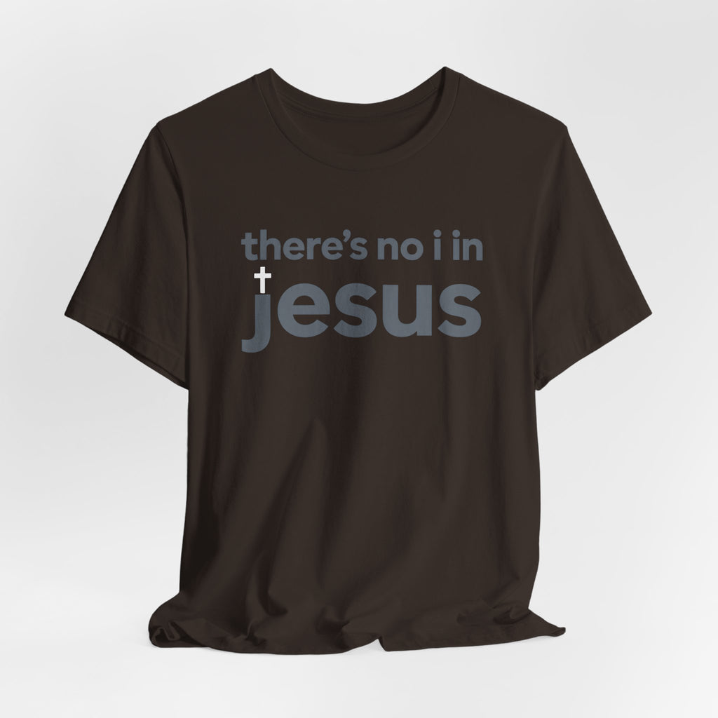 There's no i in Jesus T-Shirt