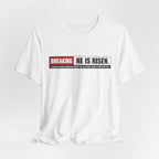 He is Risen T-shirt
