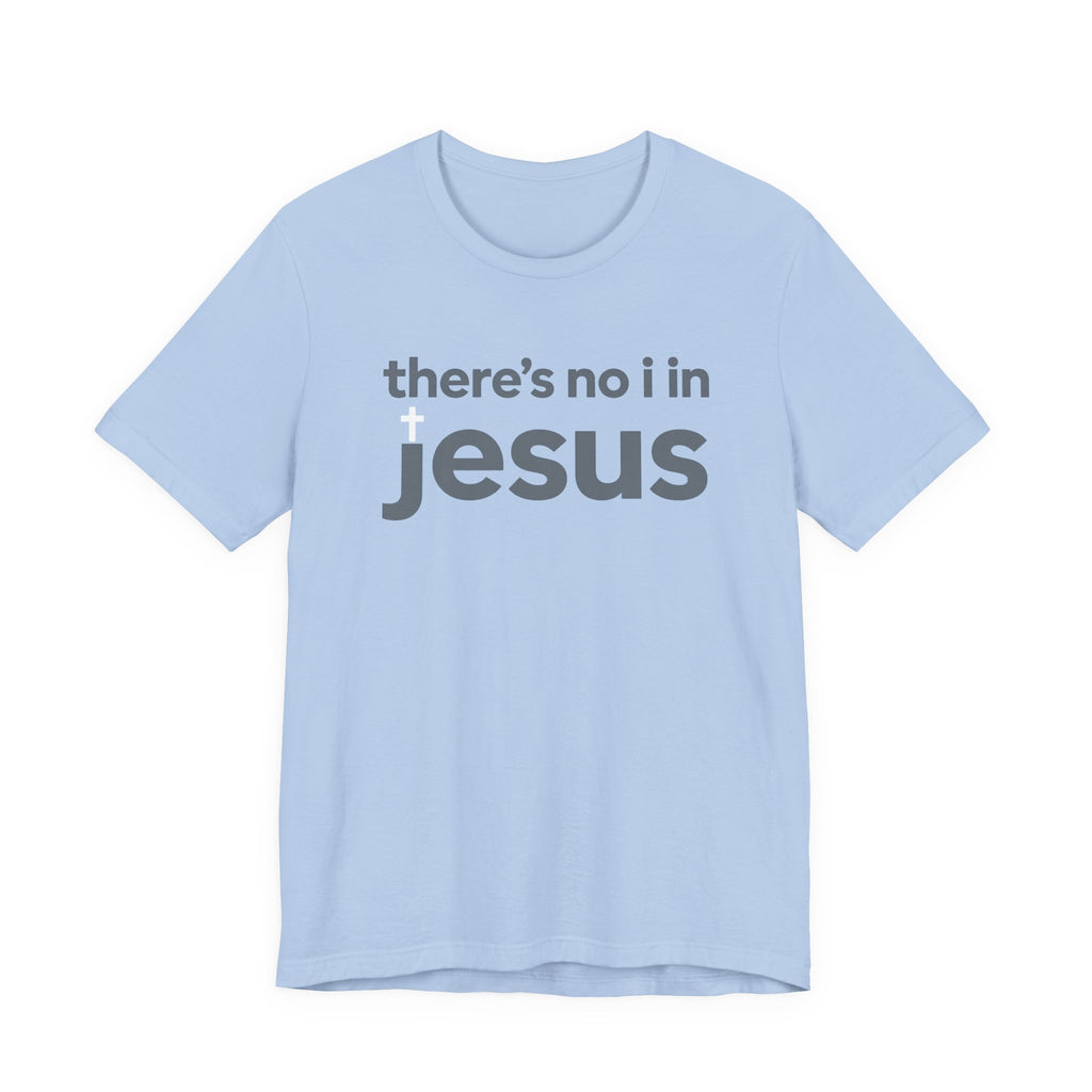 There's no i in Jesus T-Shirt