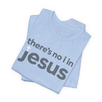 There's no i in Jesus T-Shirt