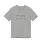 Worship Anyway T-Shirt