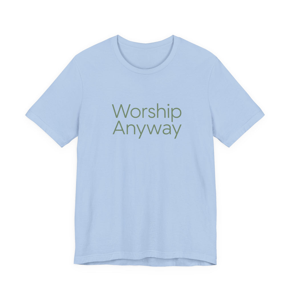 Worship Anyway T-Shirt