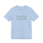 Worship Anyway T-Shirt