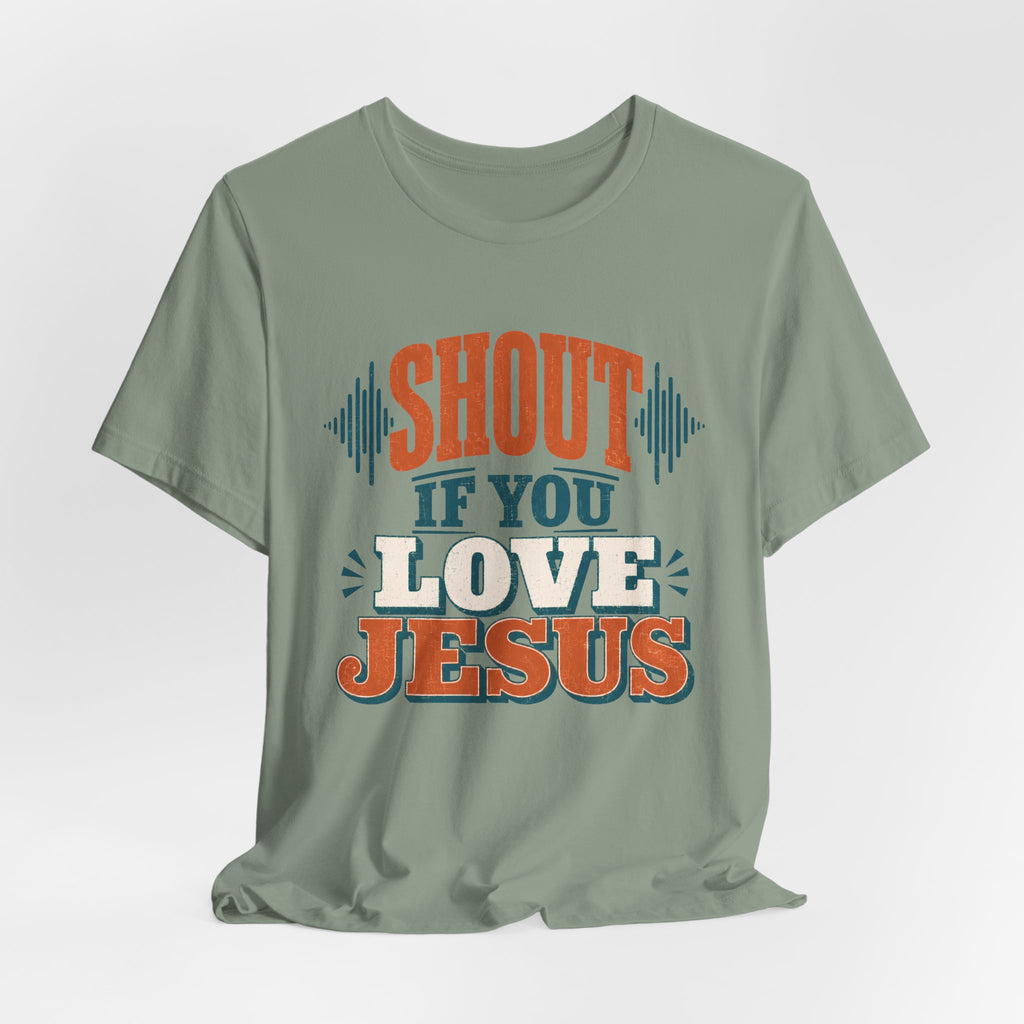 Shout if you Love Jesus T-Shirt