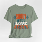Shout if you love Jesus T-Shirt