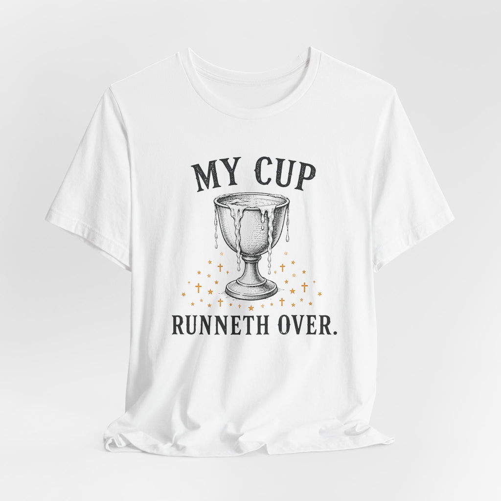 My Cup runneth Over T-Shirt