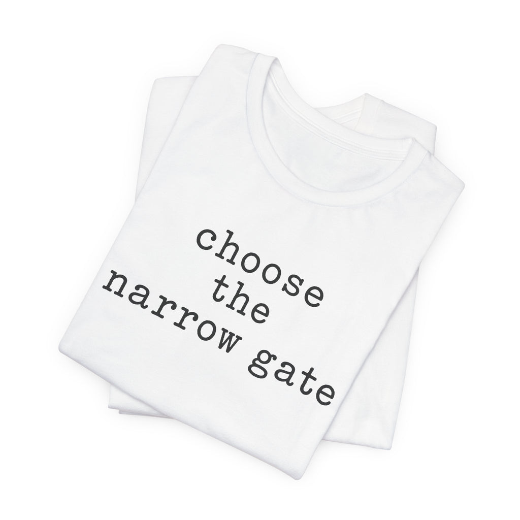 Chose the Narrow Gate T-Shirt
