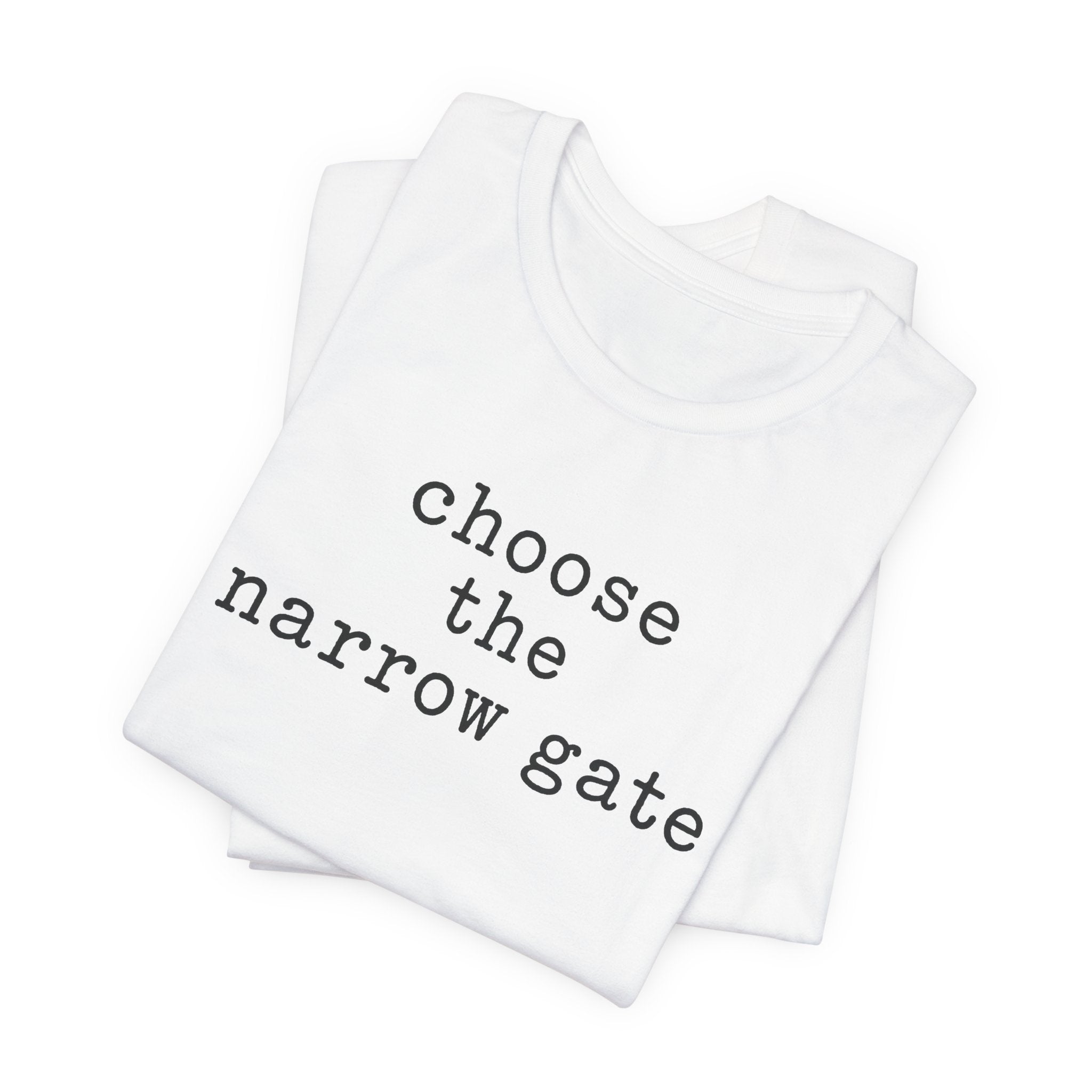 Chose the Narrow Gate T-Shirt