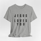 Jesus Loves You T-shirt