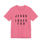 Jesus Loves You T-shirt