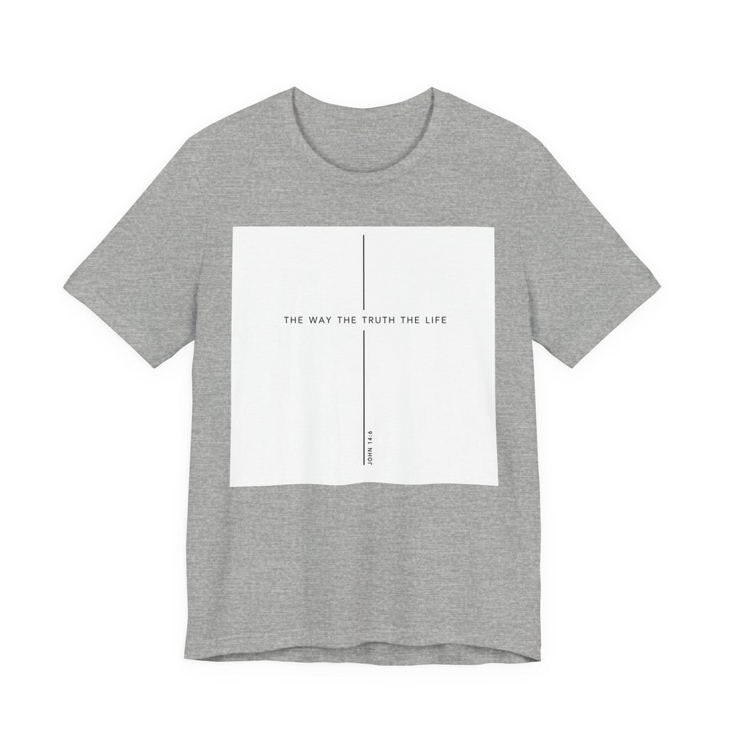 The Way The Truth The Life Shirt