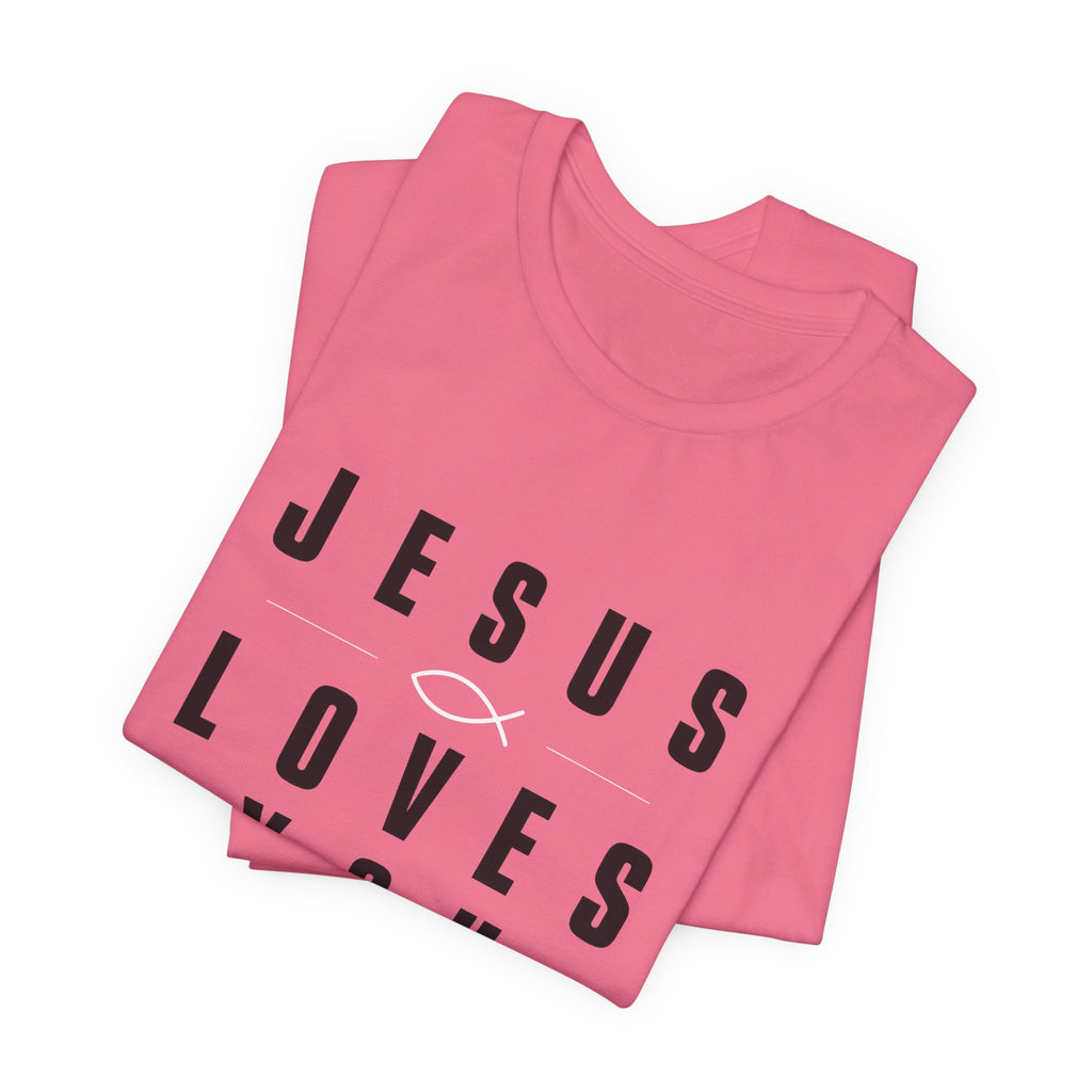 Jesus Loves You T-shirt