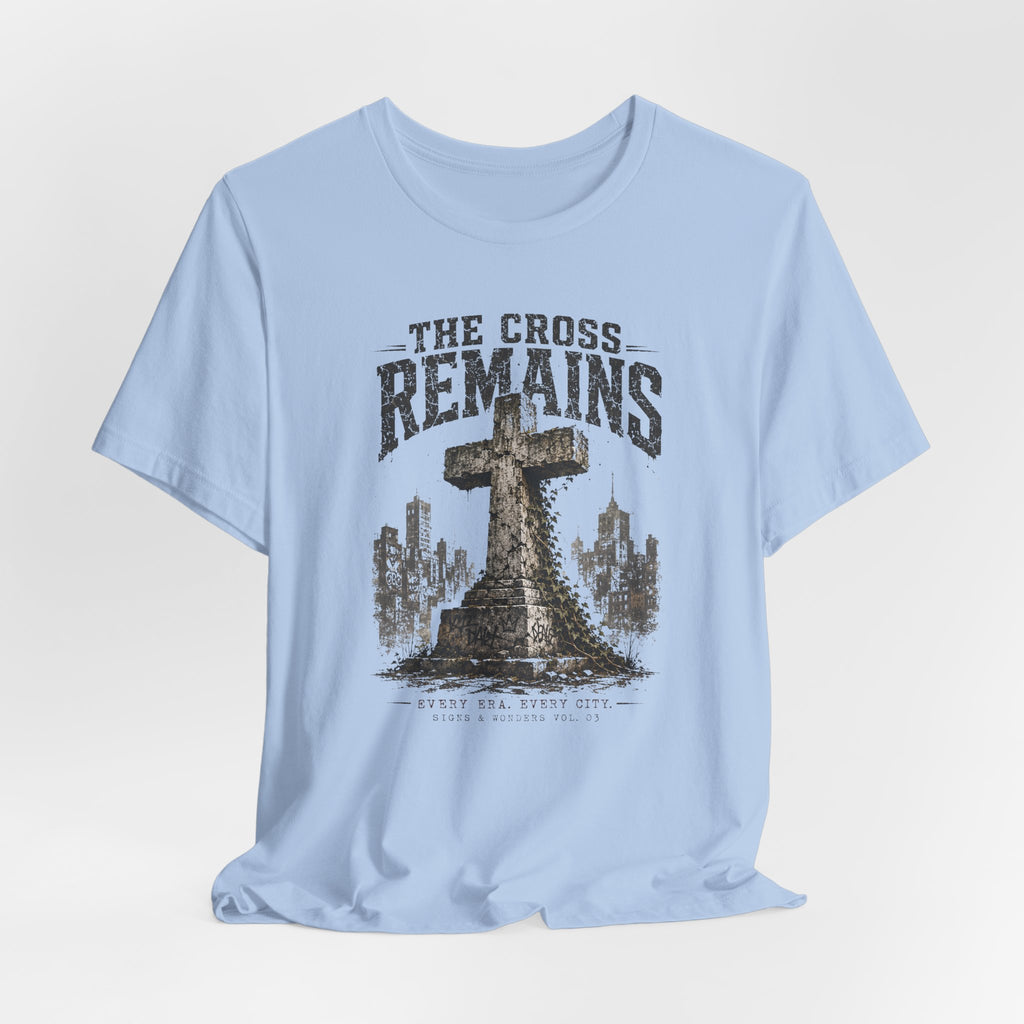 The Cross Remains T-Shirt