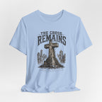 The Cross Remains T-Shirt