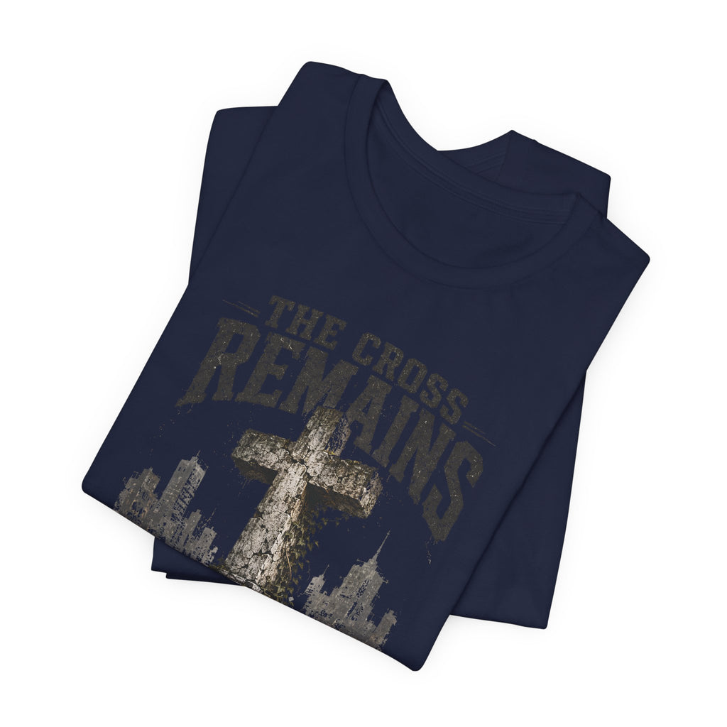 The Cross Remains T-Shirt