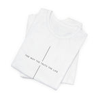 The Way The Truth The Life Shirt