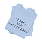 Chose the Narrow Gate T-Shirt