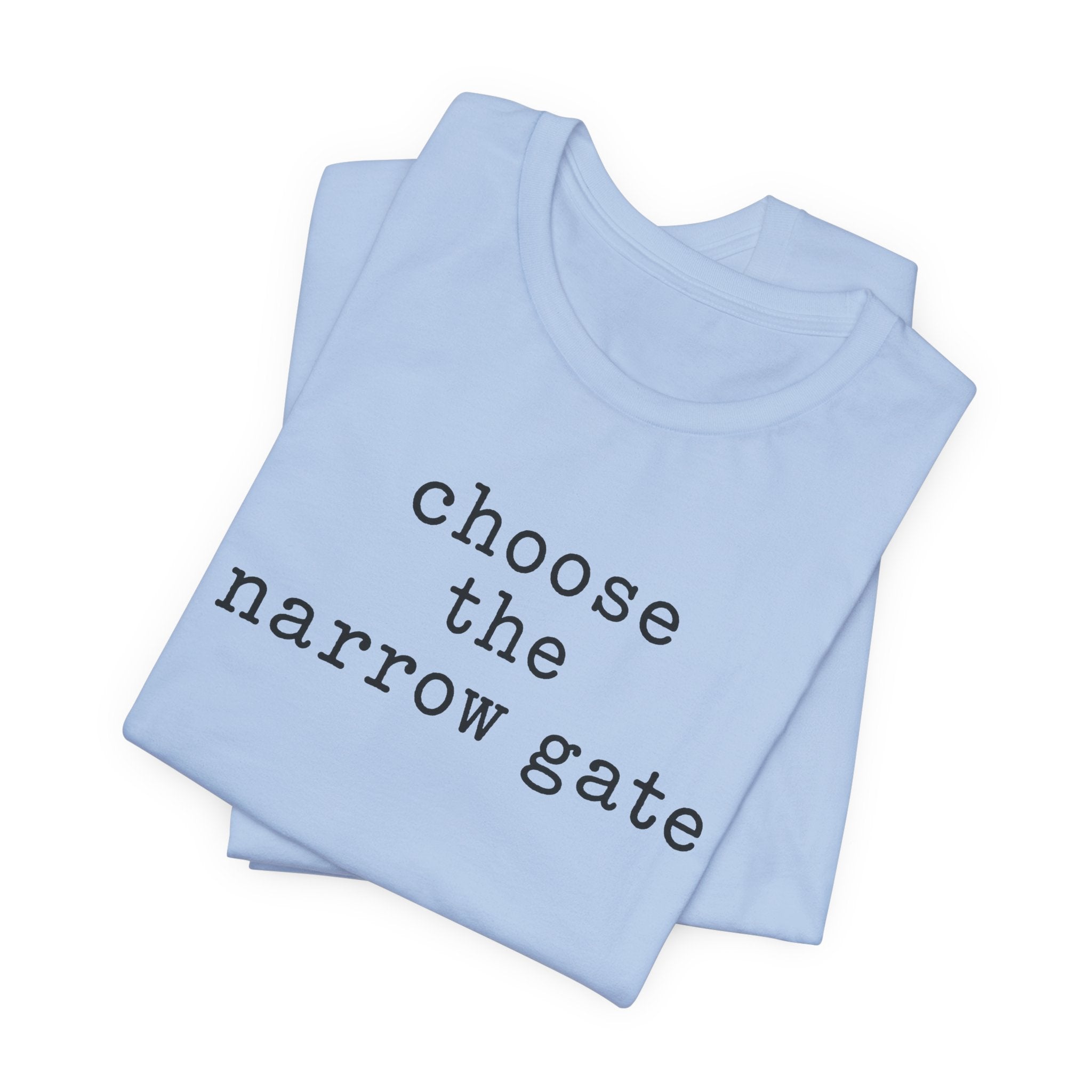 Chose the Narrow Gate T-Shirt