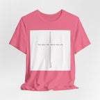 The Way The Truth The Life Shirt