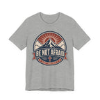 Be Not Afraid T-shirt