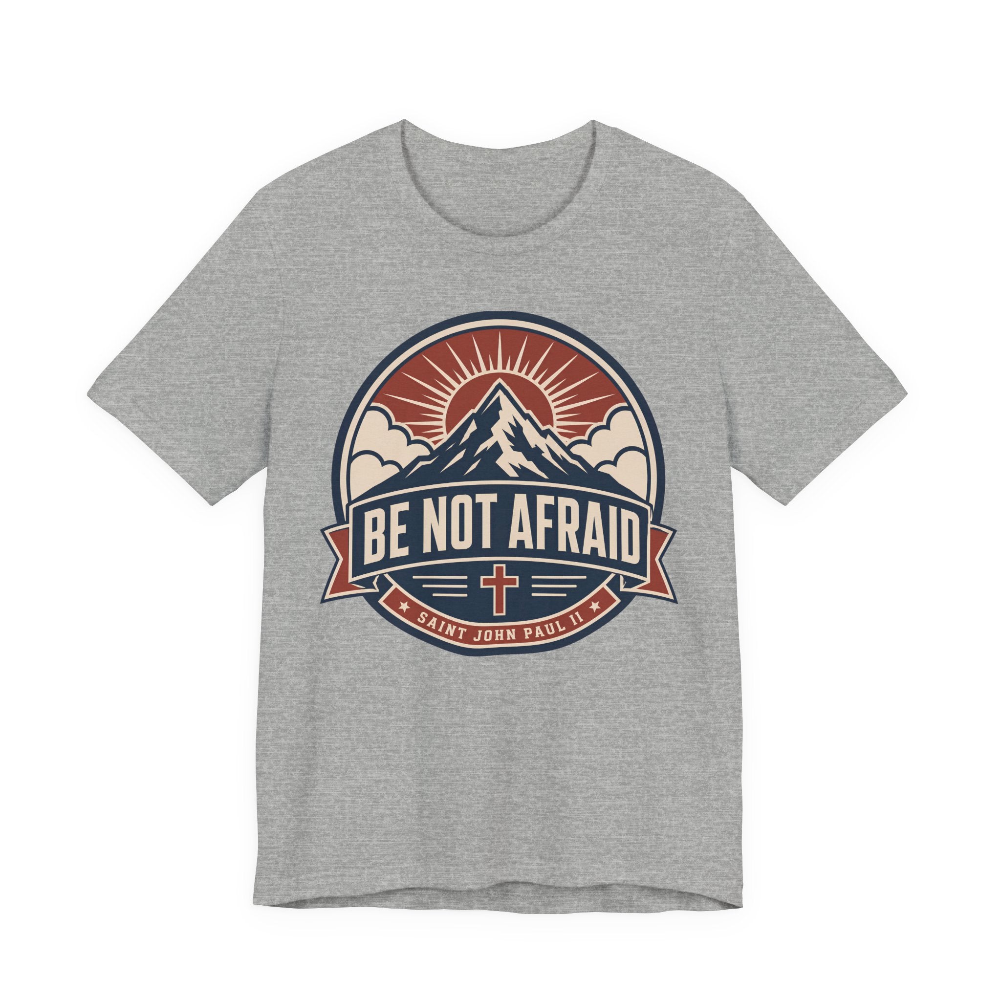 Be Not Afraid T-shirt