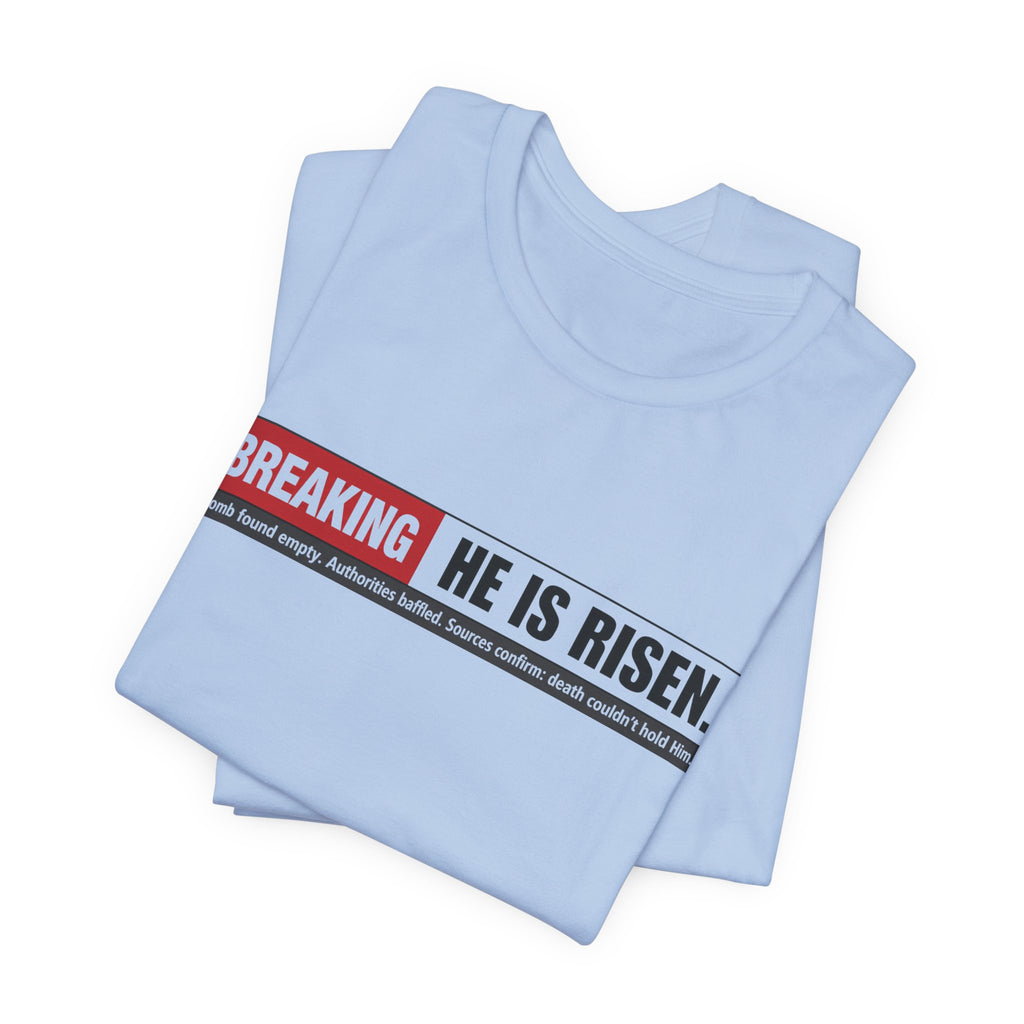 He is Risen T-shirt