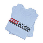 He is Risen T-shirt